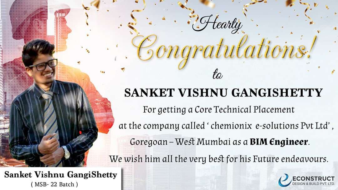 Econstruct placement announcement for Sanket Vishnu Gangishetty, BIM Engineer at Chemionix E-Solutions in Mumbai